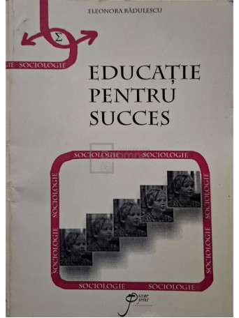 Eleonora Radulescu - Educatie pentru succes - 1998 - Brosata