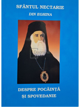 Sfantul Nectarie din Eghina - Despre pocainta si spovedanie - 2004 - Brosata