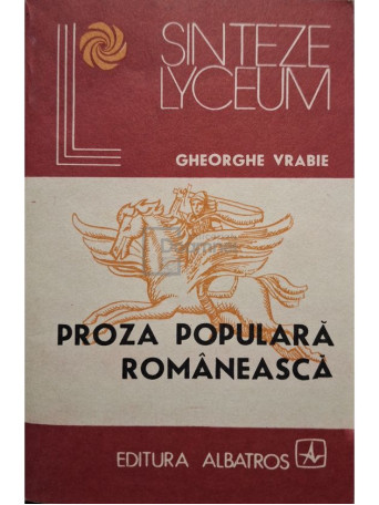 Gheorghe Vrabie - Proza populara romaneasca - 1986 - Brosata