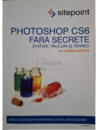 Corrie Haffly - Photoshop CS6 fara secrete - 2012 - Brosata