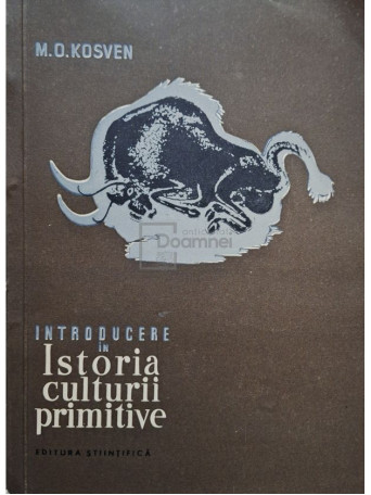 M. O. Kosven - Introducere in istoria culturii primitive - 1957 - Brosata