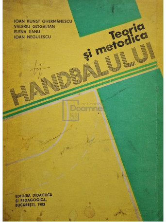 Ioan Kunst Ghermanescu - Teoria si metodica handbalului - 1983 - Brosata