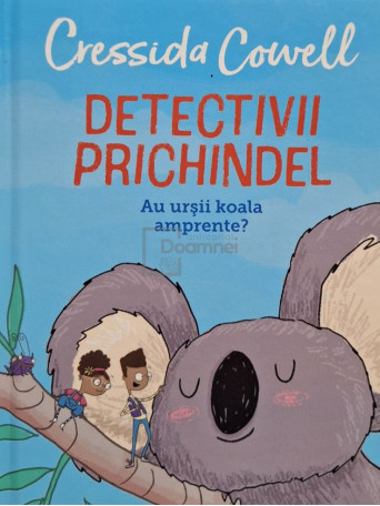 Cressida Cowell - Detectivii Prichindel - Au ursii koala amprente? - 2021 - Cartonata