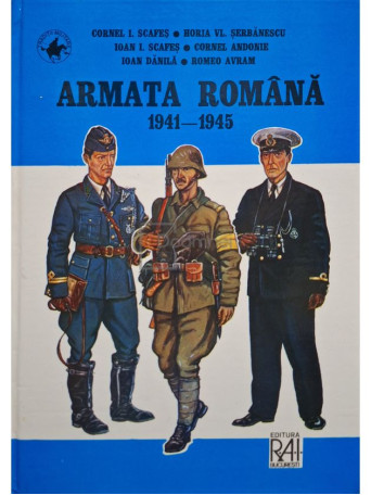 Cornel I. Scafes - Armata Romana 19411945 - 1996 - Cartonata