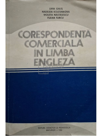 Livia Galis - Corespondenta comerciala in limba engleza - 1981 - Brosata