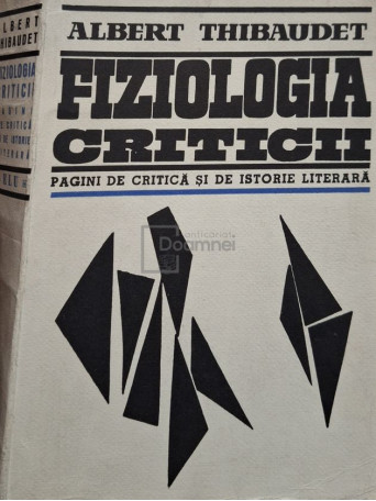 Albert Thibaudet - Fiziologia criticii - 1966 - Brosata