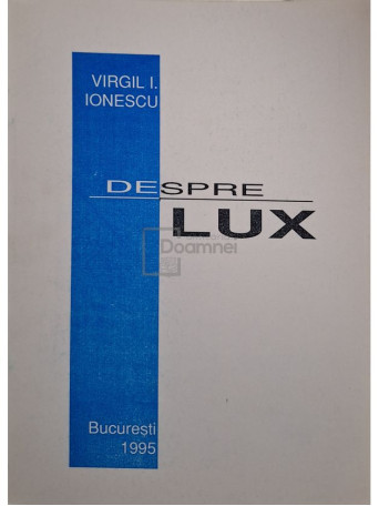 Virgil I. Ionescu - Despre lux - 1995 - Brosata