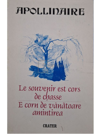 Guillaume Apollinaire - Le souvenir est cors de chasse / E corn de vanatoare amintirea - 1999 - Brosata