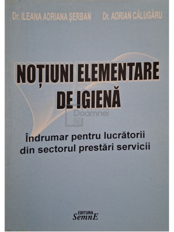 Ileana Adriana Serban - Notiuni elementare de igiena - 2007 - Brosata