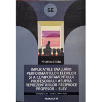 Implicatiile evaluarii performantelor elevilor si a comportamentului profesorului asupra reprezentarilor reciproce profesor-elev (semnata)