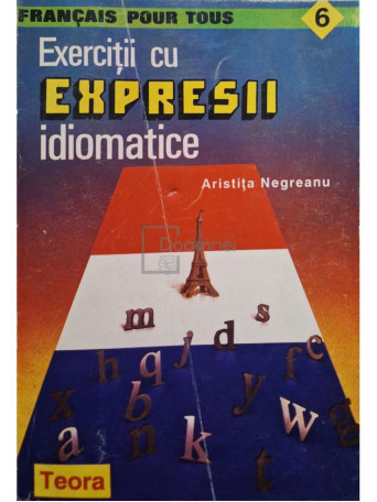 Aristita Negreanu - Exercitii cu expresii idiomatice - 1995 - Brosata