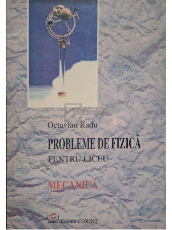 Octavian Radu - Probleme de fizica pentru liceu - Mecanica - 1997 - Brosata