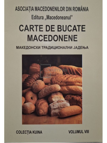 Constantina Dumitrescu - Carte de bucate macedonene, vol. VIII - 2015 - Brosata