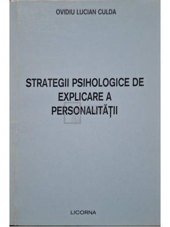 Ovidiu Lucian Culda - Strategii psihologice de explicare a personaliatii - 2001 - Brosata