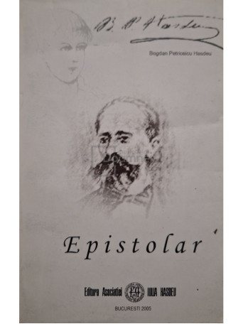 Bogdan Petriceicu Hasdeu - Epistolar, vol. 3 - 2005 - Brosata