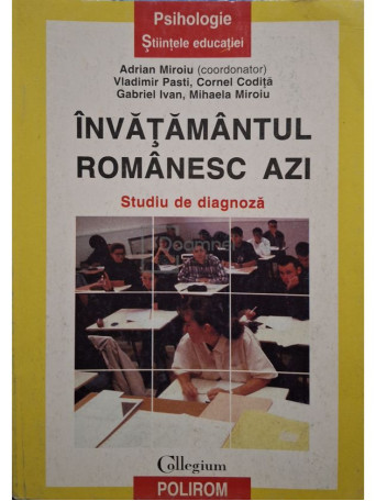 Adrian Miroiu - Invatamantul romanesc azi - 1998 - Brosata