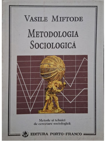 Vasile Miftode - Metodologia sociologica - 1995 - Brosata