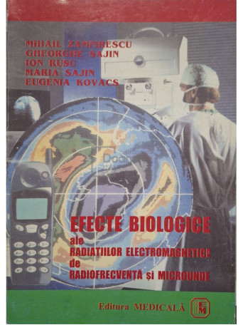 Mihail Zamfirescu - Efecte biologice ale radiatiilor electromagnetice de radiofrecventa si microunde - 2000 - Brosata