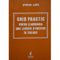 Ghid practic pentru elaborarea unei lucrari stiintifice in Teologie