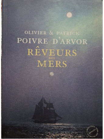 Olivier Poivre - Reveurs des mers - 2005 - Brosata