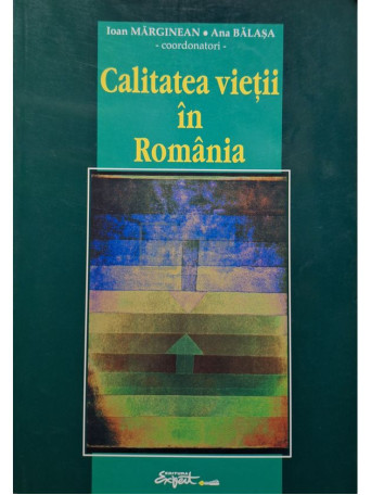 Ioan Marginean (coord.) - Calitatea vietii in Romania - 2005 - Brosata