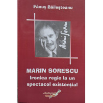 Marin Sorescu - Ironica regie la un spectacol existential