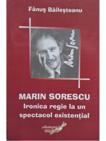 Fanus Bailesteanu - Marin Sorescu - Ironica regie la un spectacol existential - 2008 - Brosata