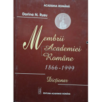 Membrii Academiei Romane 1866-1999 - Dictionar