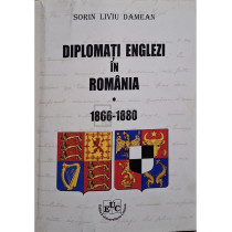 Diplomati englezi in Romania, vol. 1 - 1866-1880