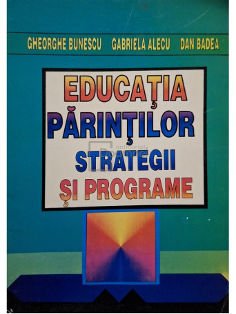 Gheorghe Bunescu (coord.) - Educatia parintilor - Strategii si programare - 1997 - Brosata