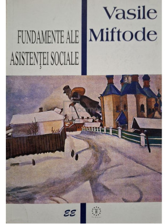 Vasile Miftode - Fundamente ale asistentei sociale - 1999 - Brosata