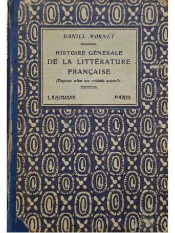 Daniel Mornet - Histoire generale de la litterature francaise - Editie interbelica - Cartonata