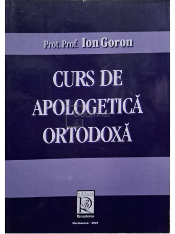 Ion Goron - Curs de apologetica ortodoxa - 2008 - Brosata