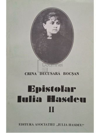 Crina Decusara Bocsan - Epistolar Iulia Hasdeu, vol. 2 - 2004 - Brosata