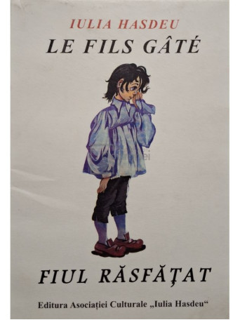 Iulia Hasdeu - Le fils gate / Fiul rasfatat - Brosata