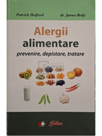 Patrick Holford - Alergii alimentare. Prevenire, depistare, tratare - 2010 - Brosata