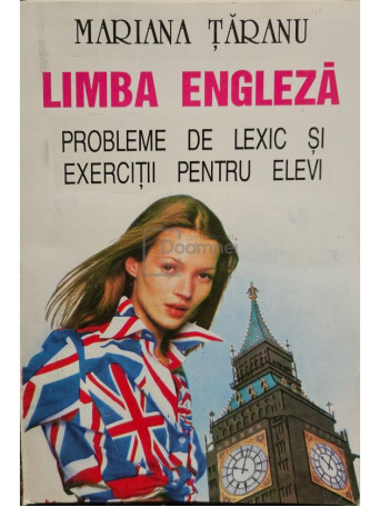 Mariana Taranu - Limba engleza - Probleme de lexic si exercitii pentru elevi - 1995 - Brosata