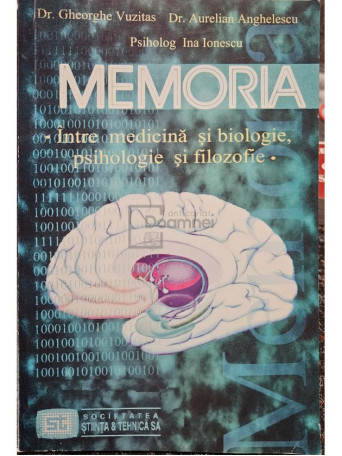 Gheorghe Vuzitas - Memoria - Intre medicina si biologie, psihologie si filozofie - 1998 - Brosata