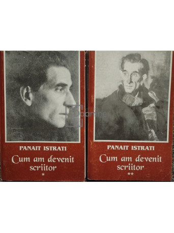 Panait Istrati - Cum am devenit scriitor, 2 vol. - 1998 - Brosata