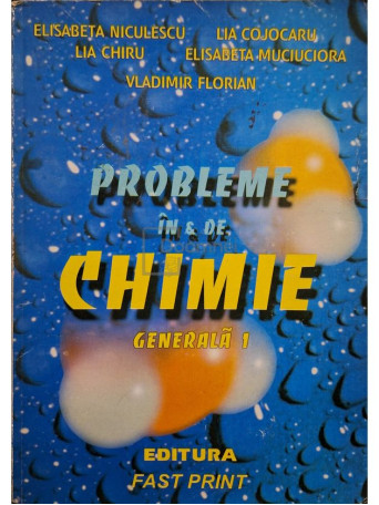 Elisabeta Niculescu - Probleme in si de chimie generala, vol. 1 - 1999 - Brosata