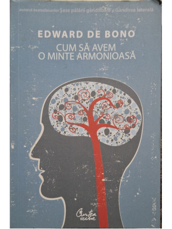 Edward De Bono - Cum sa avem o minte armonioasa - 2008 - Brosata