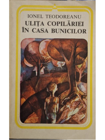 Ionel Teodoreanu - Ulita copilariei - In casa bunicilor - 1980 - Brosata