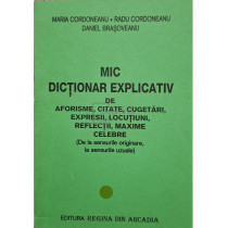 Mic dictionar explicativ de aforisme, citate, cugetari, expresii, locutiuni, reflectii, maxime celebre