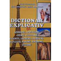 Dictionar explicativ de aforisme, apoftegme, citate, cugetari, cuvinte, expresii, locutiuni, reflectii, maxime, sintagme, celebre