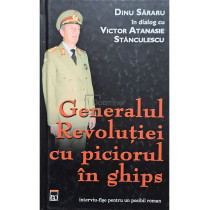 Generalul Revolutiei cu piciorul in ghips