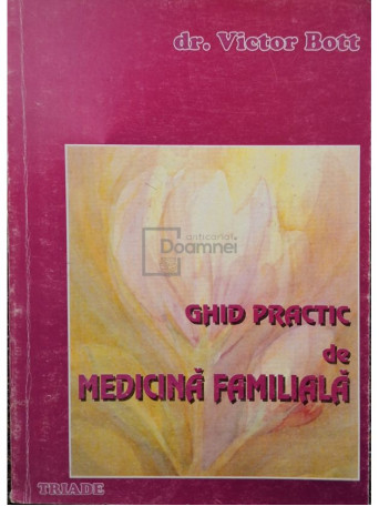 Victor Bott - Ghid practic de medicina familiala - 1995 - Brosata