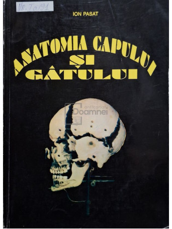 Ion Pasat - Anatomia capului si gatului - 1995 - Brosata