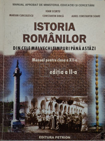 Ioan Scurtu - Istoria romanilor din cele mai vechi timpuri pana astazi - Brosata