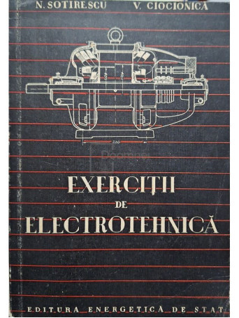 N. Sotirescu - Exercitii de electrotehnica - 1953 - Brosata