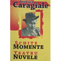 Schite - Momente - Teatru - Nuvele